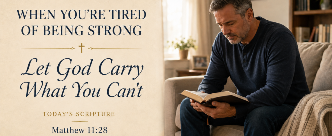 When You’re Tired of Being Strong: Let God Carry What You Can’t